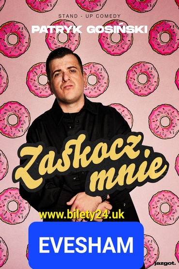 Stand up-Patryk Gosiński | Evesham  
